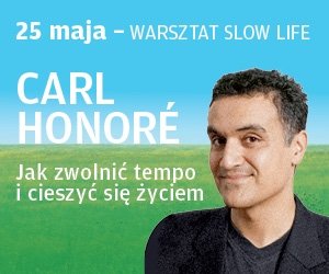 Jak zwolnić tempo i cieszyć się życiem –  warsztaty prowadzi Carl Honoré